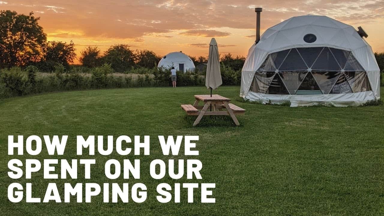 The cost of setting up our glamping site.