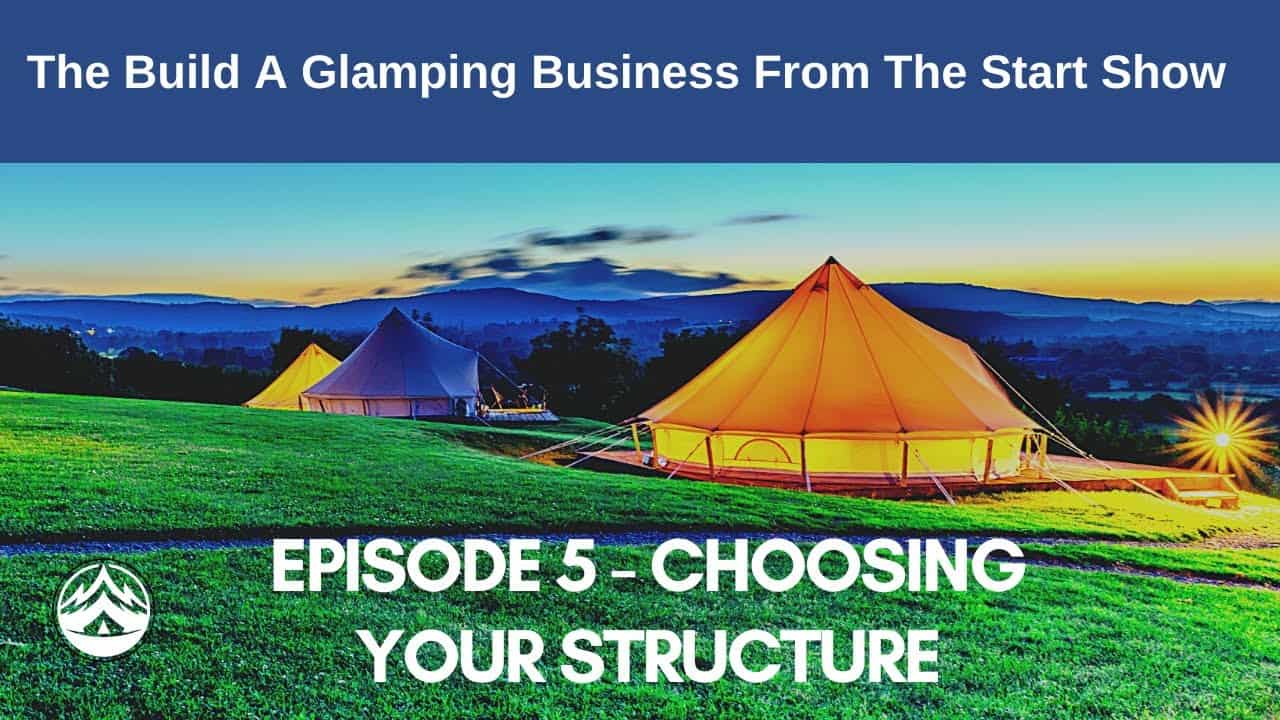 In episode 5 of "Build a Glamping Business from the Start," discover the crucial step of choosing the perfect structure for your venture.